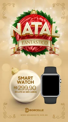 Story de Instagram com fundo dourado e elementos natalinos, como uma bola vermelha com a palavra 'Natal Fantástico'. Um smartwatch moderno é exibido com o preço R$ 299,90 em 3x sem juros, perfeito para promoções de fim de ano.