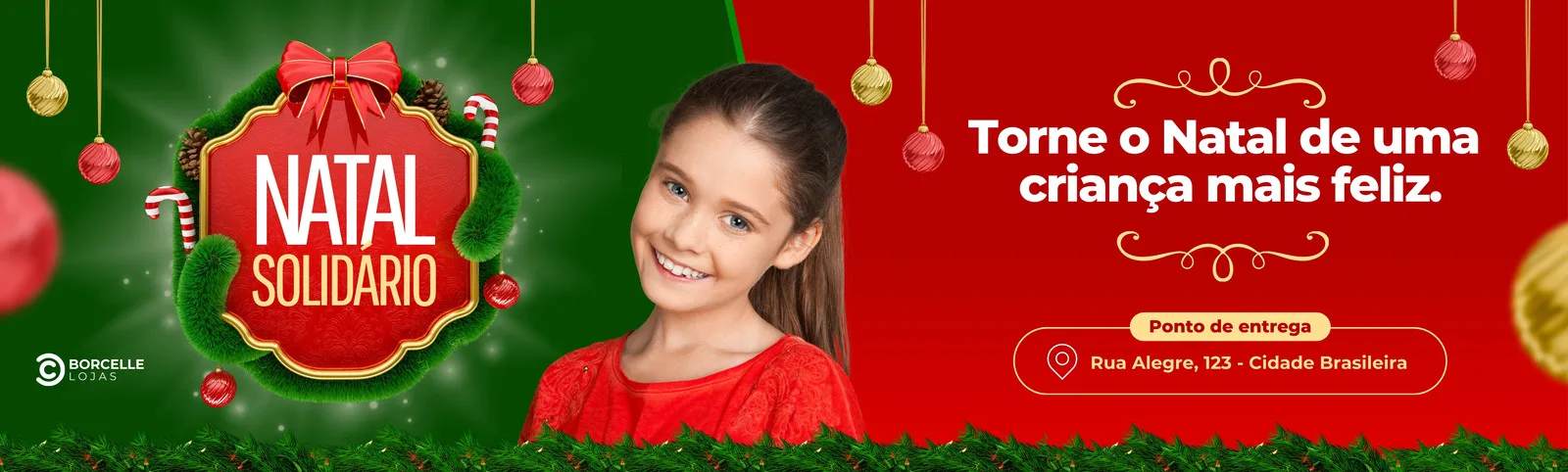 Banner horizontal com tema de Natal Solidário. Fundo verde e vermelho com decorações natalinas. Ao centro, uma menina sorri. À esquerda, o texto 'NATAL SOLIDÁRIO' em destaque. À direita, a frase 'Torne o Natal de uma criança mais feliz.' e um ponto de entrega.