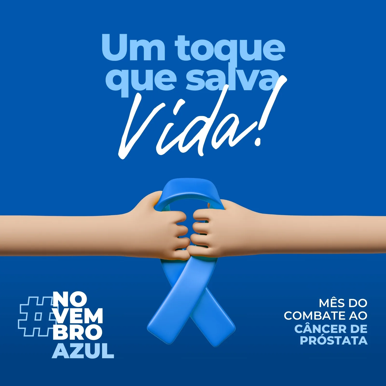 Post para Instagram e Facebook com fundo azul vibrante. Duas mãos seguram uma fita azul, símbolo do Novembro Azul. O texto central diz 'Um toque que salva vida!' e na lateral 'Mês do Combate ao Câncer de Próstata'.