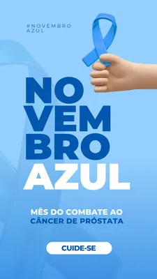 Story para Instagram com fundo azul degradê, apresentando a frase 'Novembro Azul' em destaque. Uma mão segura a fita símbolo da campanha contra o câncer de próstata. Abaixo, a mensagem 'Mês do Combate ao Câncer de Próstata' e um botão 'Cuide-se'.