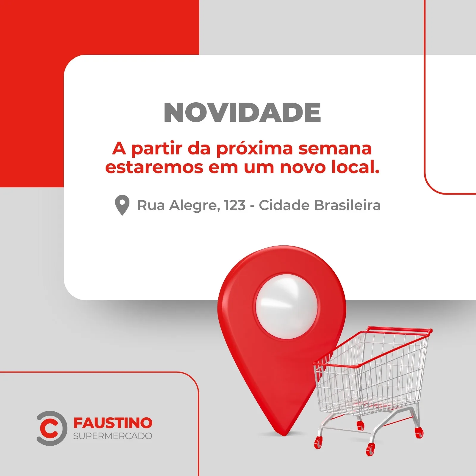 Post para redes sociais anunciando a mudança de endereço de um supermercado. O design em vermelho, cinza e branco destaca um ícone de localização e um carrinho de compras, com o texto 'Novidade' e 'A partir da próxima semana estaremos em um novo local'.