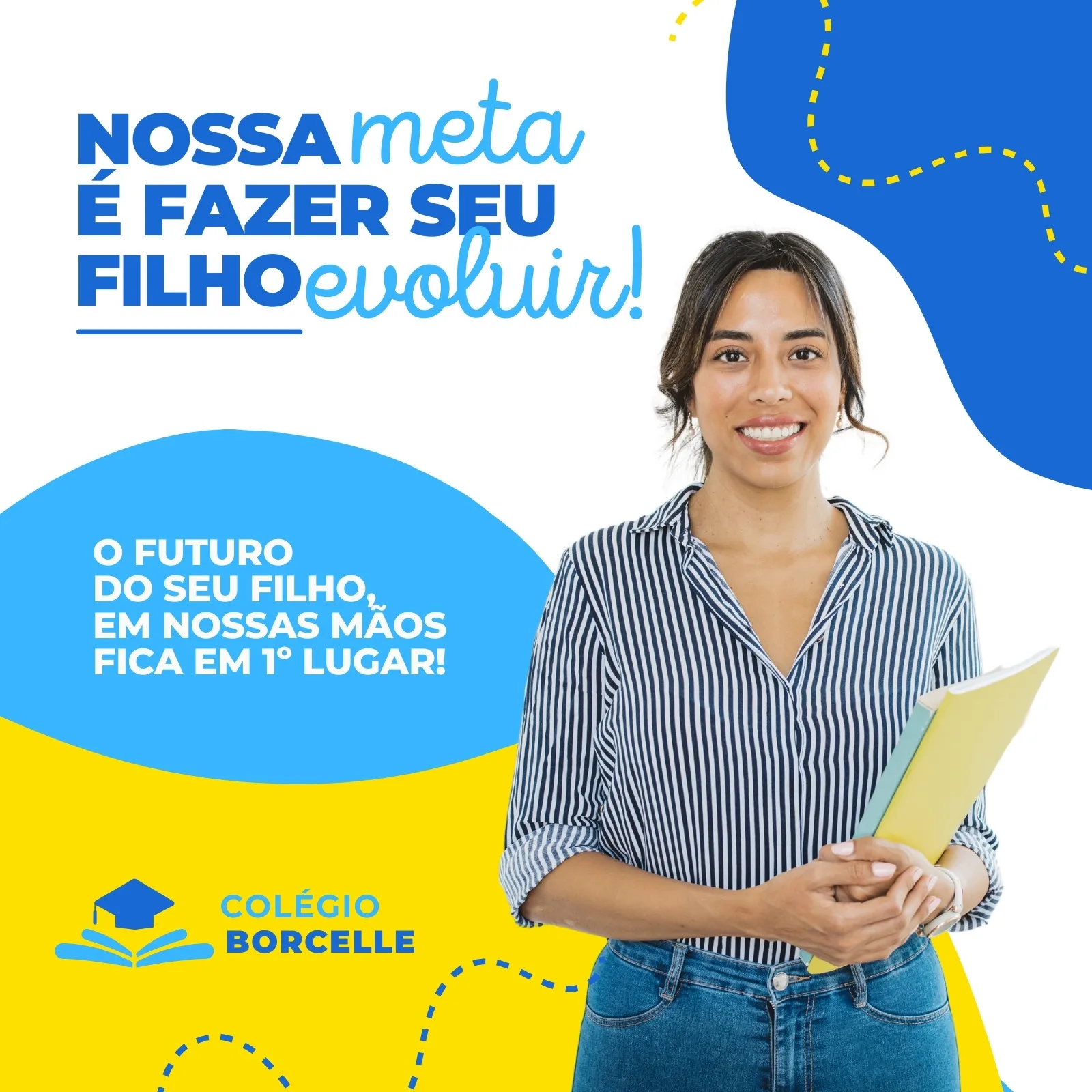 Post para Instagram de escola com fundo amarelo e azul. Uma mulher sorri segurando pastas. Texto principal: "Nossa meta é fazer seu filho evoluir!". Logo do Colégio Borcelle no canto inferior esquerdo.