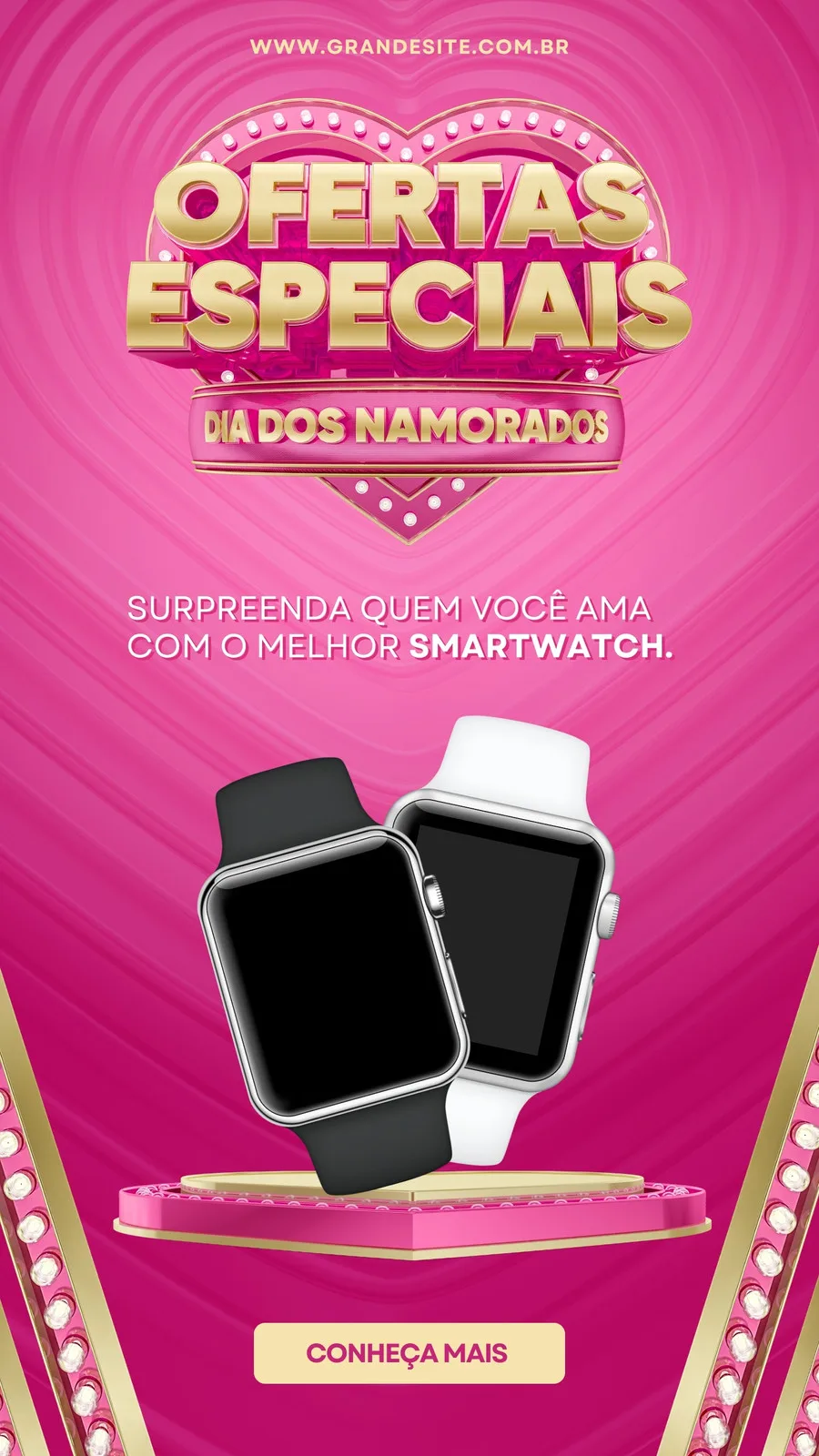 Story de Instagram com fundo rosa vibrante e detalhes dourados, apresentando a oferta 'Ofertas Especiais Dia dos Namorados' em letras 3D. Dois smartwatches, um preto e um branco, estão em destaque. Um botão 'Conheça Mais' convida à ação.