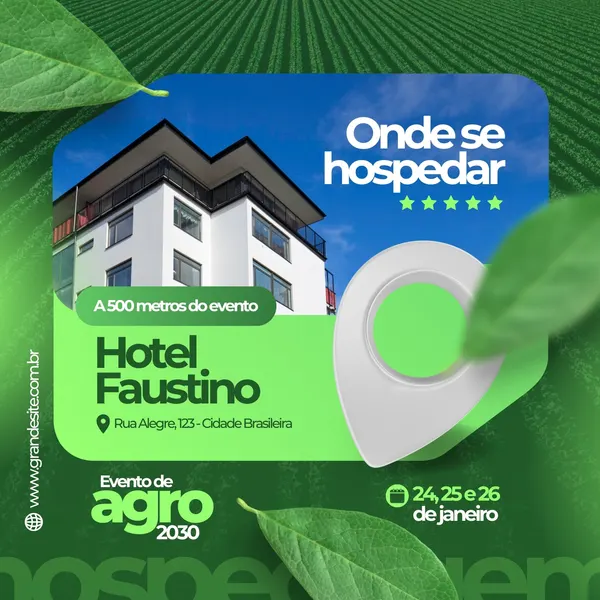 Post para Instagram com fundo verde e branco, anunciando o Hotel Faustino como opção de hospedagem para o evento de agronegócio Agro 2030. Destaca a localização a 500 metros do evento, com foto do hotel e informações de contato.