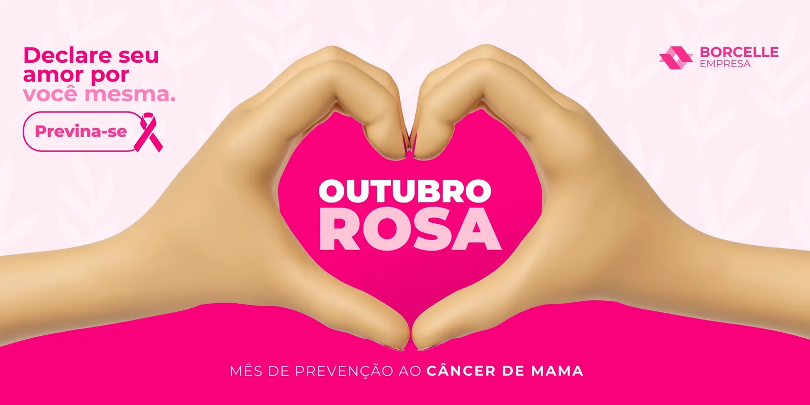 Banner horizontal em tons de rosa e branco com as mãos formando um coração. O texto centraliza "Outubro Rosa Mês De Prevenção Ao Câncer De Mama" e "Declare seu amor por você mesma. Previna-se."