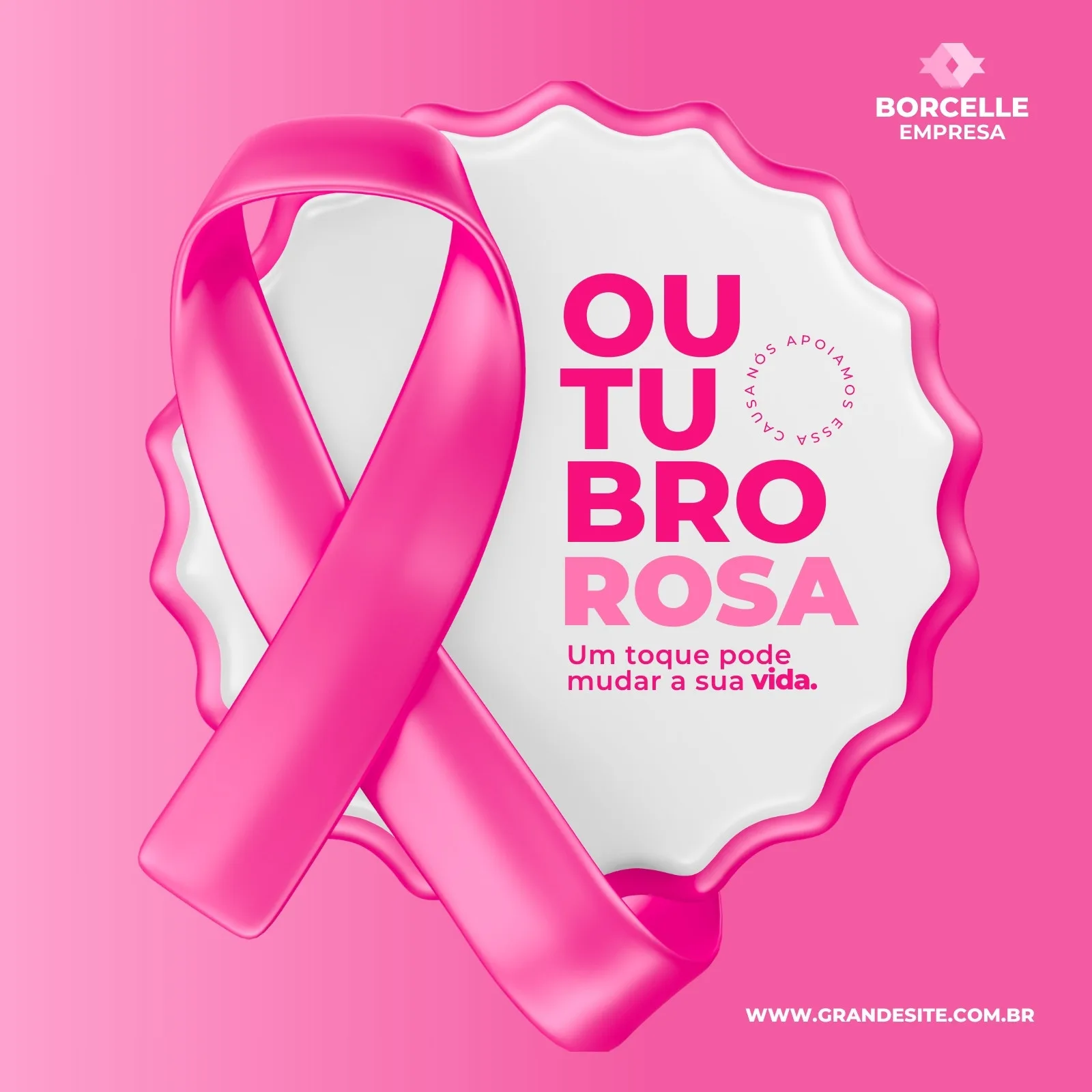 Post para Instagram e Facebook com tema Outubro Rosa. Um laço rosa vibrante em 3D domina o lado esquerdo, sobre um fundo rosa. Ao centro, um emblema branco com borda ondulada exibe o texto 'OUTUBRO ROSA' em letras grandes e rosa, com a frase 'Um toque pode mudar a sua vida' abaixo. Uma pequena frase circular 'APOIÁMOS ESSA CAUSA' aparece sobre o emblema.