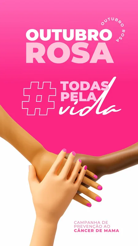 Template de Instagram Story com fundo rosa vibrante, destacando a frase "Outubro Rosa" e "#TodasPelaVida". Mãos de diferentes tons de pele se unem em apoio, com a legenda "Campanha de Prevenção ao Câncer de Mama".
