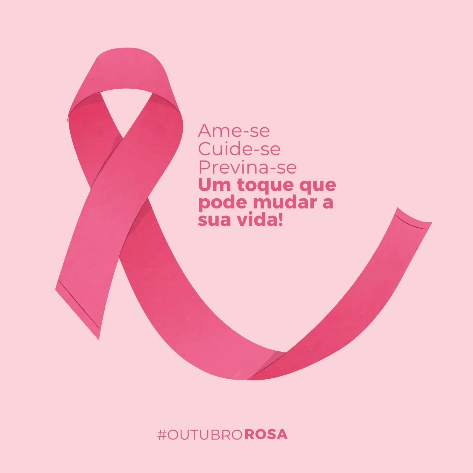 Um laço rosa estilizado, símbolo da campanha Outubro Rosa, domina o lado esquerdo da imagem. Ao lado, a frase 'Ame-se, Cuide-se, Previna-se: Um toque que pode mudar a sua vida!' em tons de rosa claro e escuro. Abaixo, a hashtag #OUTUBROROSA.