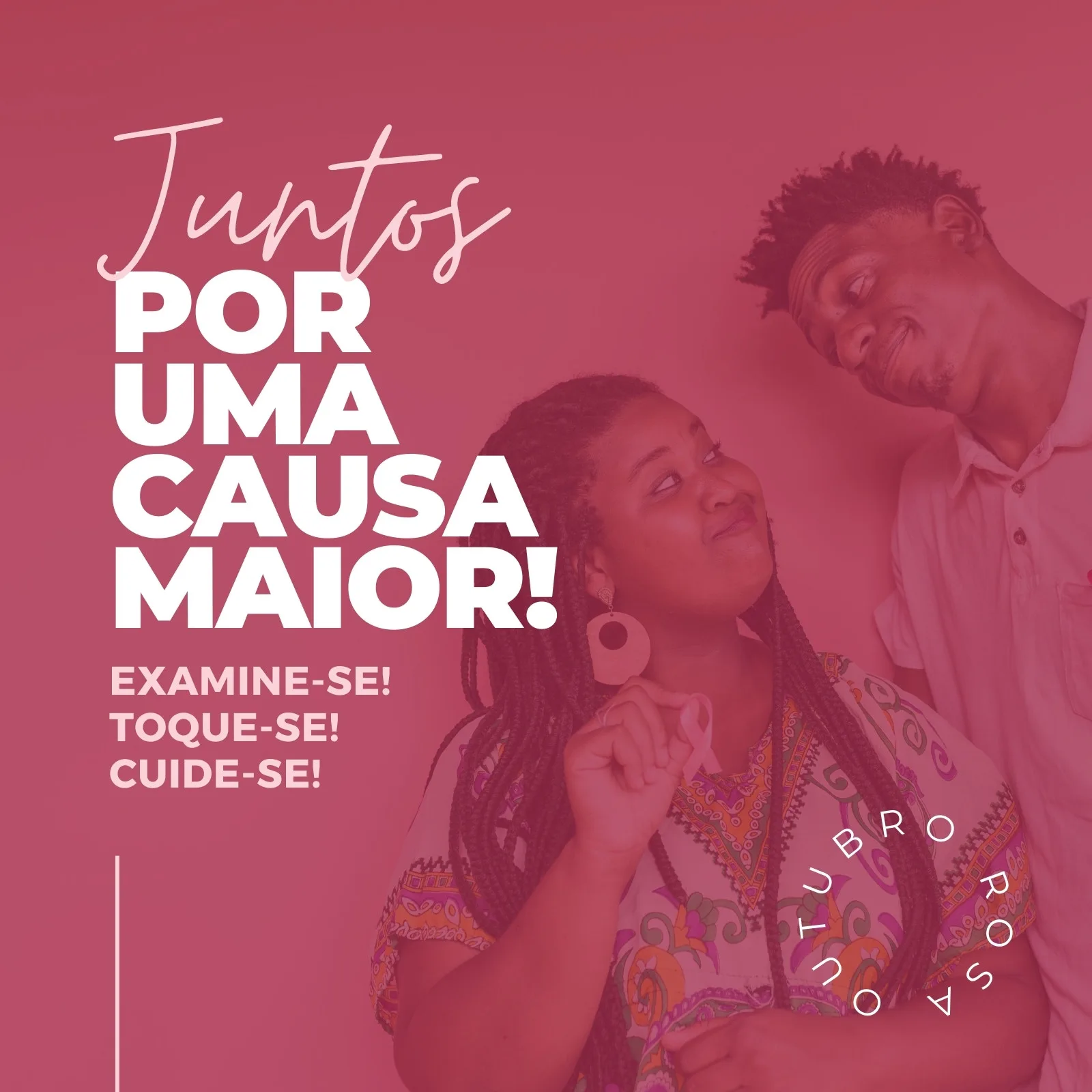 Um post quadrado com fundo rosa vibrante. Em destaque, a frase 'Juntos por uma causa maior!' em letras brancas. Abaixo, 'Examine-se! Toque-se! Cuide-se!'. Um casal diverso olha um para o outro, transmitindo apoio e união na campanha Outubro Rosa.
