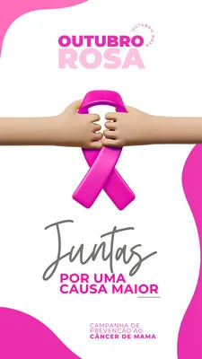 Template de Story para Instagram com o tema Outubro Rosa. Duas mãos seguram juntas uma fita rosa, símbolo da campanha. O texto 'Juntas por uma causa maior' e 'Campanha de prevenção ao câncer de mama' reforçam a mensagem de união e conscientização.