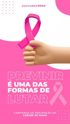 Um template de Story para Instagram com fundo rosa e branco, apresentando uma mão segurando a fita símbolo do Outubro Rosa. O texto principal diz 'Prevenir é uma das formas de lutar', com a legenda 'Campanha de Prevenção ao Câncer de Mama'.