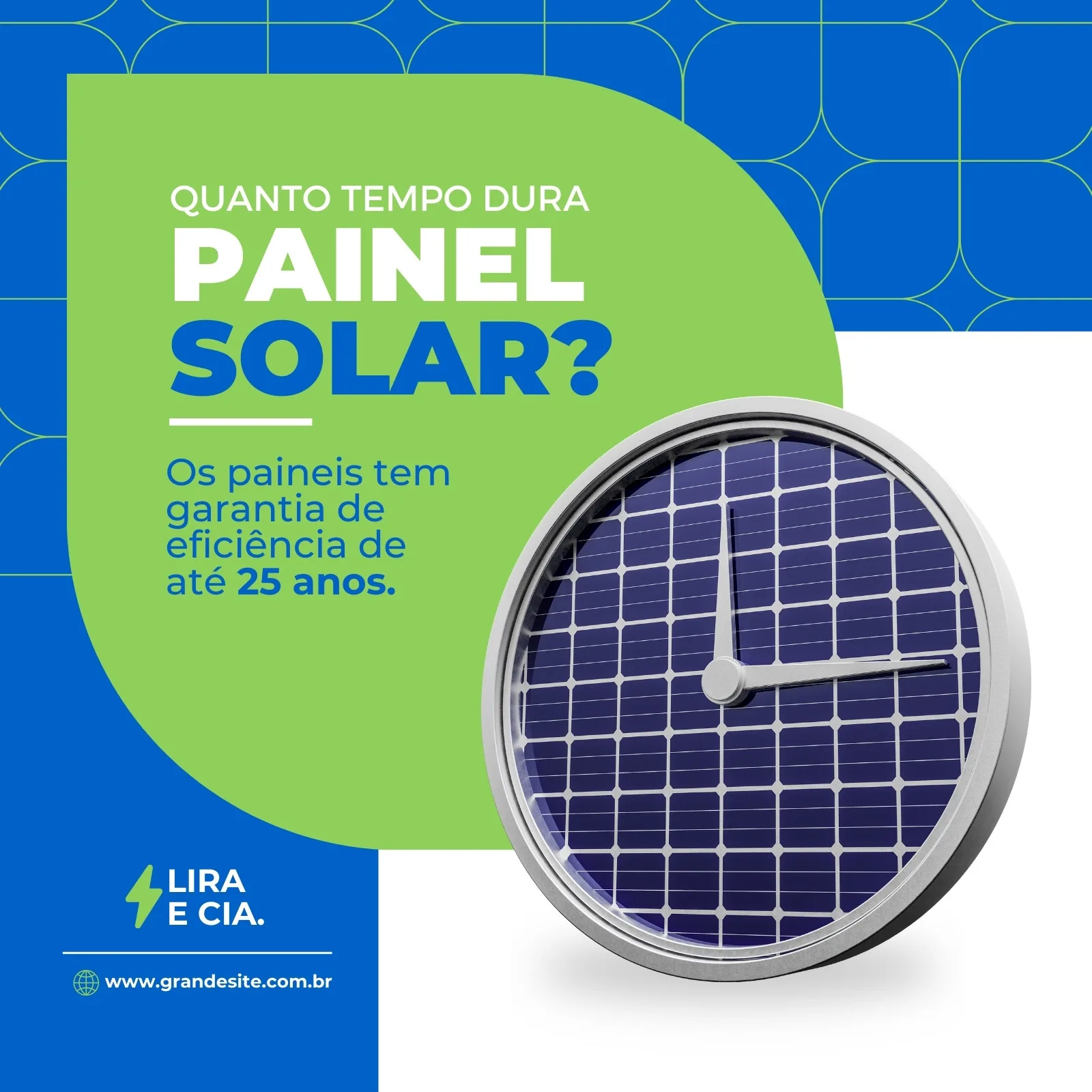 Post para feed do Instagram sobre painéis solares. Um relógio com mostrador de painel solar exibe a pergunta 'Quanto tempo dura painel solar?'. O texto informa que os painéis têm garantia de eficiência de até 25 anos. Cores predominantes azul e verde.