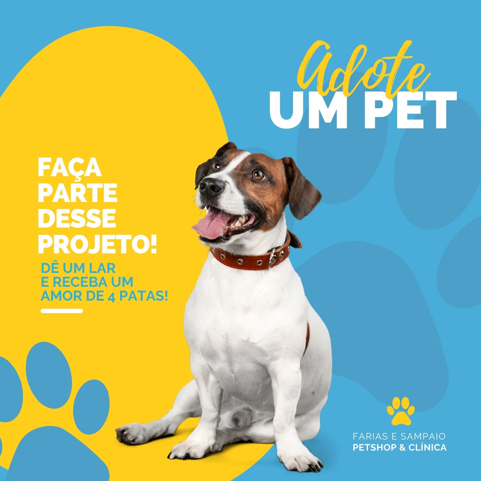 Template de post para Instagram com fundo azul e amarelo, apresentando um cachorro da raça Jack Russell Terrier sentado e sorrindo. O texto principal é 'Adote um Pet' e 'Faça parte desse projeto! Dê um lar e receba um amor de 4 patas!'. Inclui o logo 'Farias e Sampaio Petshop & Clínica'.