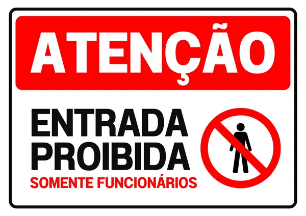 Placa de aviso com fundo branco e borda preta, contendo um retângulo vermelho com a palavra "ATENÇÃO" em branco. Abaixo, em letras pretas grandes, "ENTRADA PROIBIDA", e em letras vermelhas menores, "SOMENTE FUNCIONÁRIOS". Um círculo vermelho com uma barra diagonal sobre a silhueta de uma pessoa indica proibição.