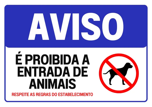 Placa de aviso com fundo azul e branco, informando em letras grandes 'AVISO' e 'É PROIBIDA A ENTRADA DE ANIMAIS'. Ao lado, um círculo vermelho com uma linha diagonal sobre a silhueta de um cachorro. Abaixo, a frase 'RESPEITE AS REGRAS DO ESTABELECIMENTO'.