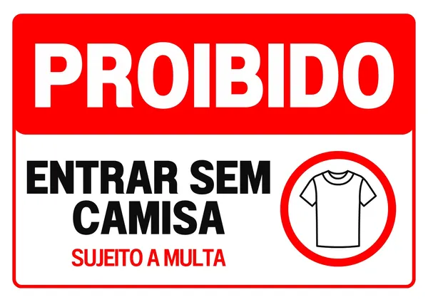Placa de aviso em preto e vermelho com o texto 'PROIBIDO ENTRAR SEM CAMISA SUJEITO A MULTA'. Um ícone de camiseta dentro de um círculo vermelho indica a restrição. Ideal para controle de acesso em estabelecimentos.