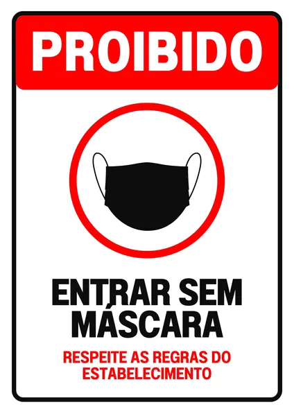 Placa de aviso com fundo branco, faixa vermelha superior com a palavra PROIBIDO em branco. Abaixo, um círculo vermelho com um ícone de máscara preta. Em seguida, o texto 'ENTRAR SEM MÁSCARA' em preto e 'RESPEITE AS REGRAS DO ESTABELECIMENTO' em vermelho.
