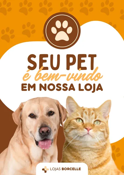 Placa informativa com o texto "Seu Pet é Bem-Vindo em Nossa Loja". Apresenta um cachorro e um gato sorridentes em primeiro plano, com um fundo laranja com estampas de patinhas e um círculo marrom com o símbolo de uma pata. O logo "Lojas Borcelle" aparece na parte inferior.
