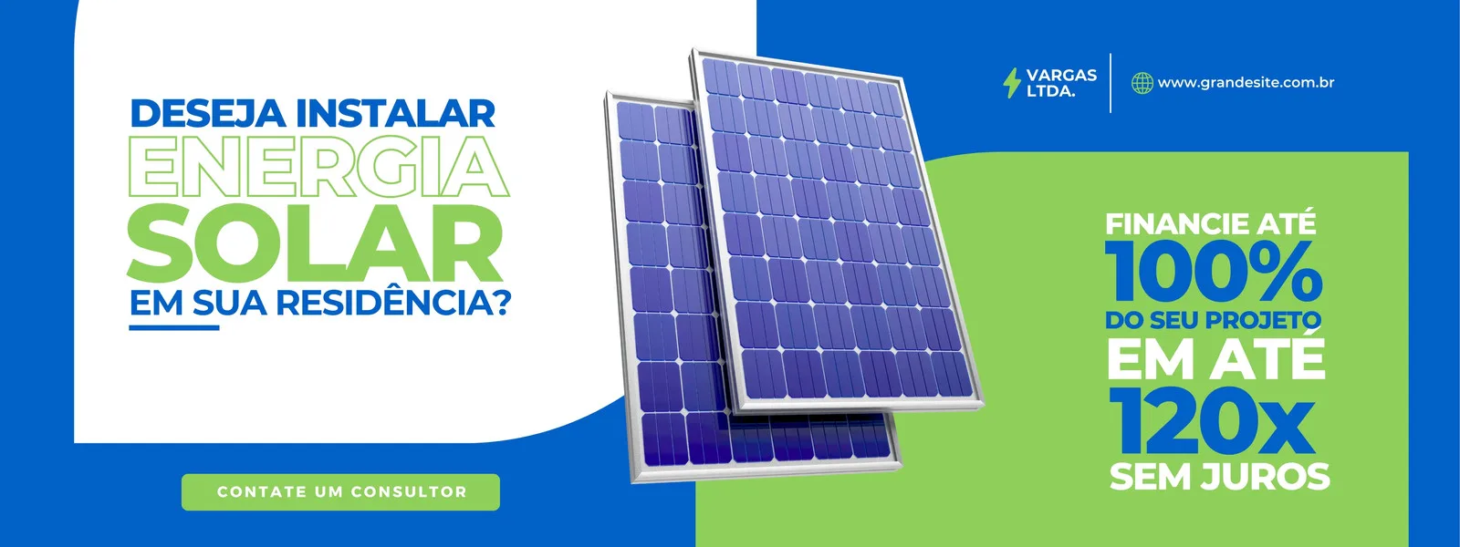 Banner horizontal azul e verde com duas placas solares em destaque. Texto principal: 'Deseja instalar energia solar em sua residência?' e 'Financie até 100% do seu projeto em até 120x sem juros'. Inclui botão 'Contate um consultor' e logo da empresa.