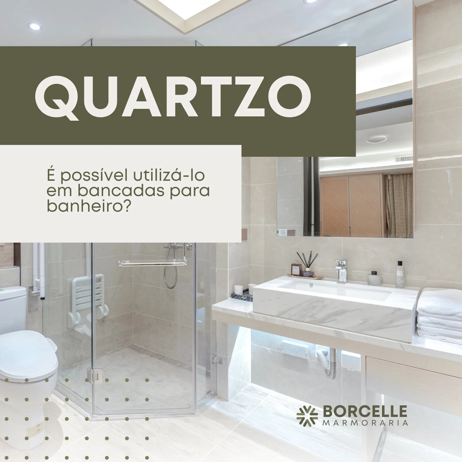 Post de Instagram para marmoraria com o título 'QUARTZO' e a pergunta 'É possível utilizá-lo em bancadas para banheiro?'. O fundo mostra um banheiro moderno com bancada de quartzo e box de vidro. Inclui logo da Borcelle Marmoraria.