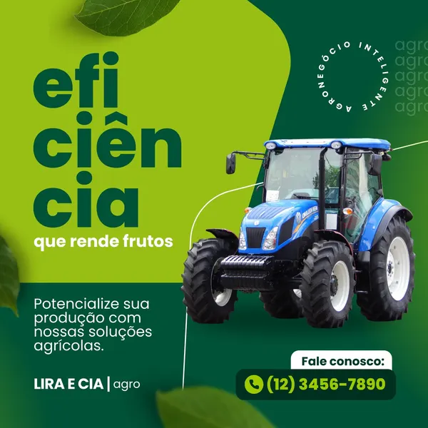 Post para Instagram com fundo verde e branco, apresentando um trator azul em destaque. O texto principal 'Eficiência que rende frutos' e uma chamada para contato com telefone e logo da empresa 'LIRA E CIA | agro'.