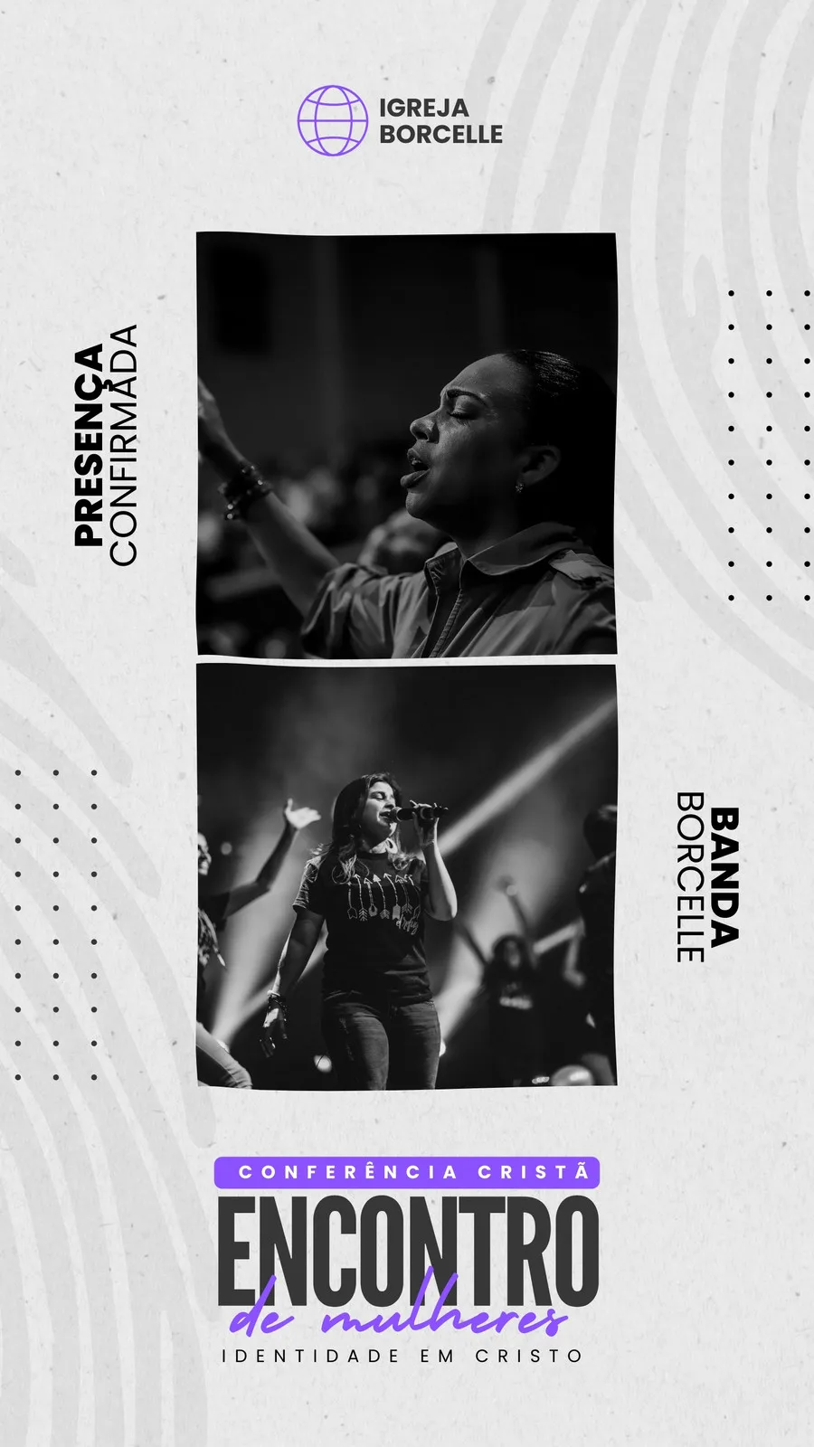 Template de Instagram Story em tons roxo, cinza e branco para uma Conferência Cristã de Mulheres. Apresenta fotos em preto e branco de mulheres em adoração e cantando, com textos como 'Presença Confirmada' e 'Encontro de Mulheres'.
