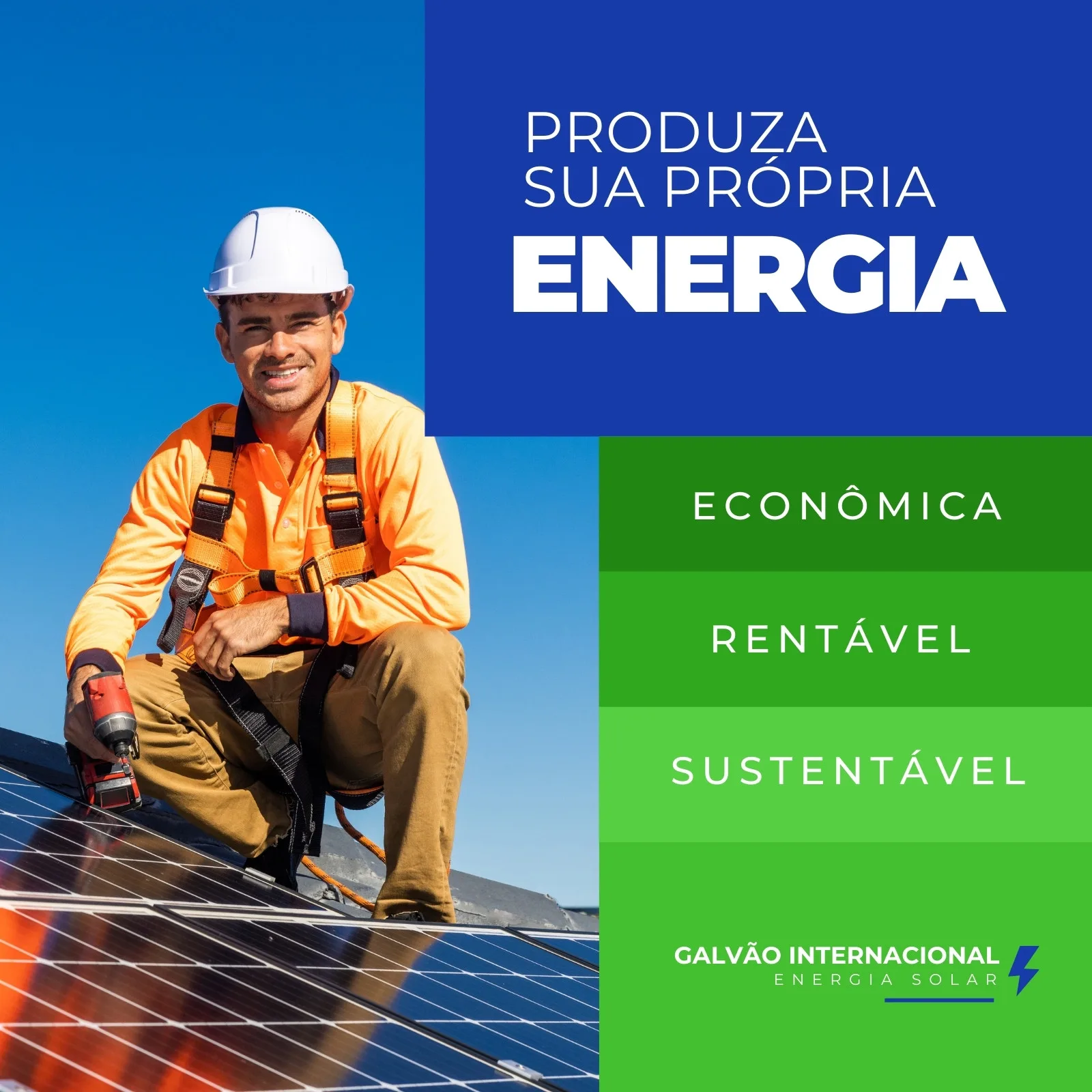 Homem sorridente com capacete e uniforme de segurança, agachado em um telhado com painéis solares, segurando uma furadeira. Ao lado, texto em azul e verde sobre "Produza Sua Própria Energia", "Econômica", "Rentável" e "Sustentável".