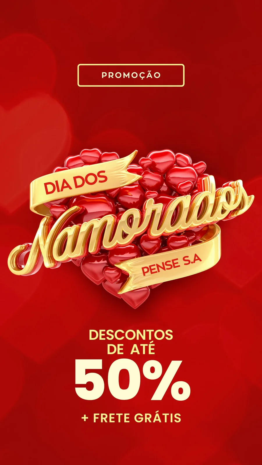 Story de Instagram com fundo vermelho vibrante e corações 3D. Destaca a frase 'Dia dos Namorados' em dourado, com um banner de promoção oferecendo 'Descontos de até 50% + Frete Grátis'. Perfeito para divulgar ofertas especiais.