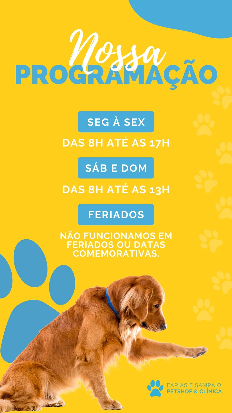 Template de Story para Instagram com fundo amarelo vibrante, destacando a programação de um petshop e clínica veterinária. Inclui ícones de patas e a imagem de um cachorro dourado, com texto em azul claro informando os horários de funcionamento de segunda a sexta, sábados e domingos, e feriados.