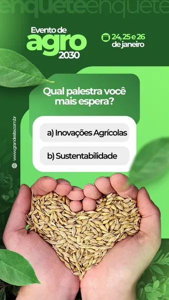 Um story de Instagram com fundo verde vibrante, apresentando o título 'Evento de Agro 2030' e a pergunta 'Qual palestra você mais espera?'. Abaixo, opções de resposta como 'Inovações Agrícolas' e 'Sustentabilidade'. Mãos segurando grãos formam um coração na parte inferior.