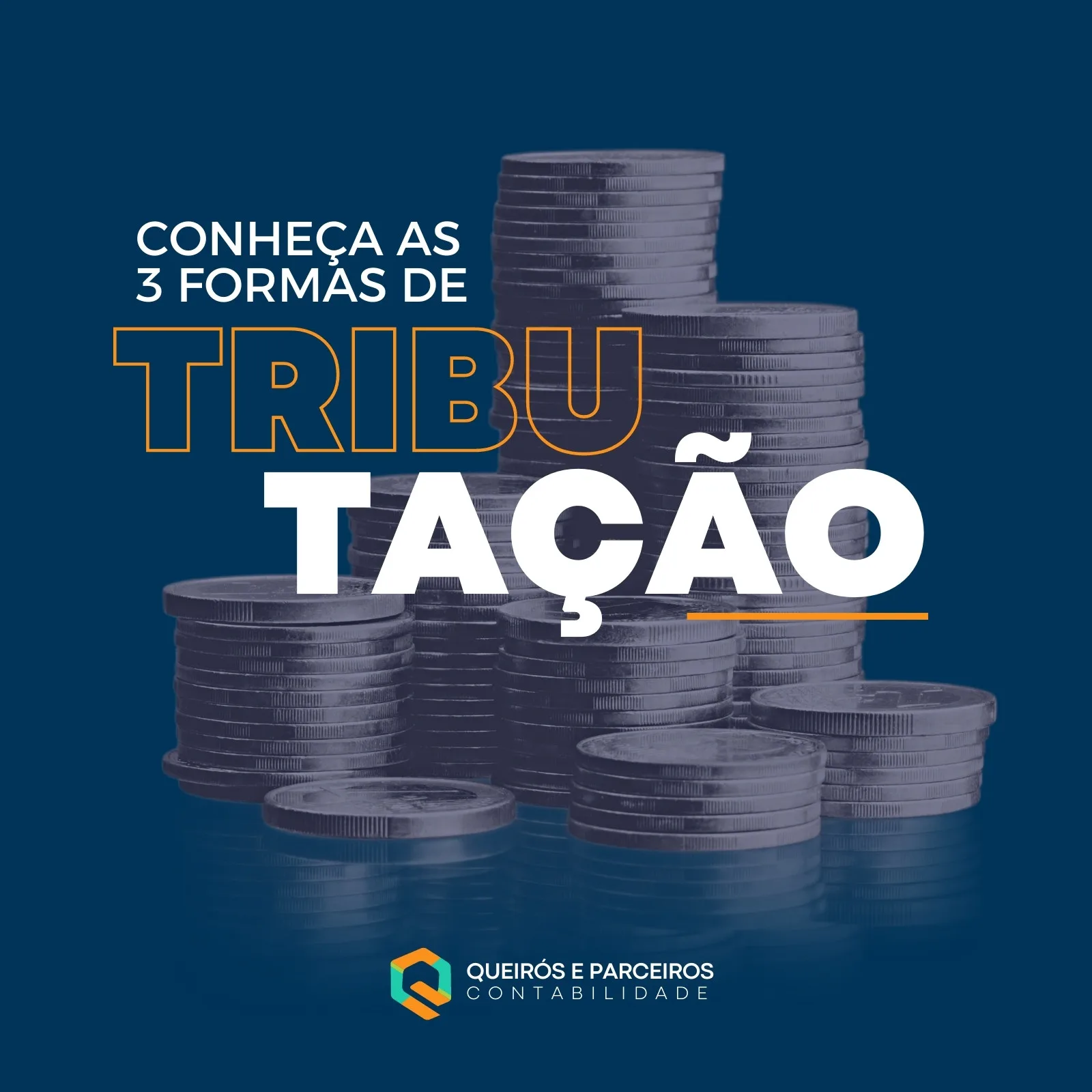 Post de Instagram com fundo azul marinho e pilhas de moedas em destaque. O título "Conheça as 3 Formas de Tributação" é exibido em letras grandes e chamativas, com o logo de uma empresa de contabilidade no canto inferior.