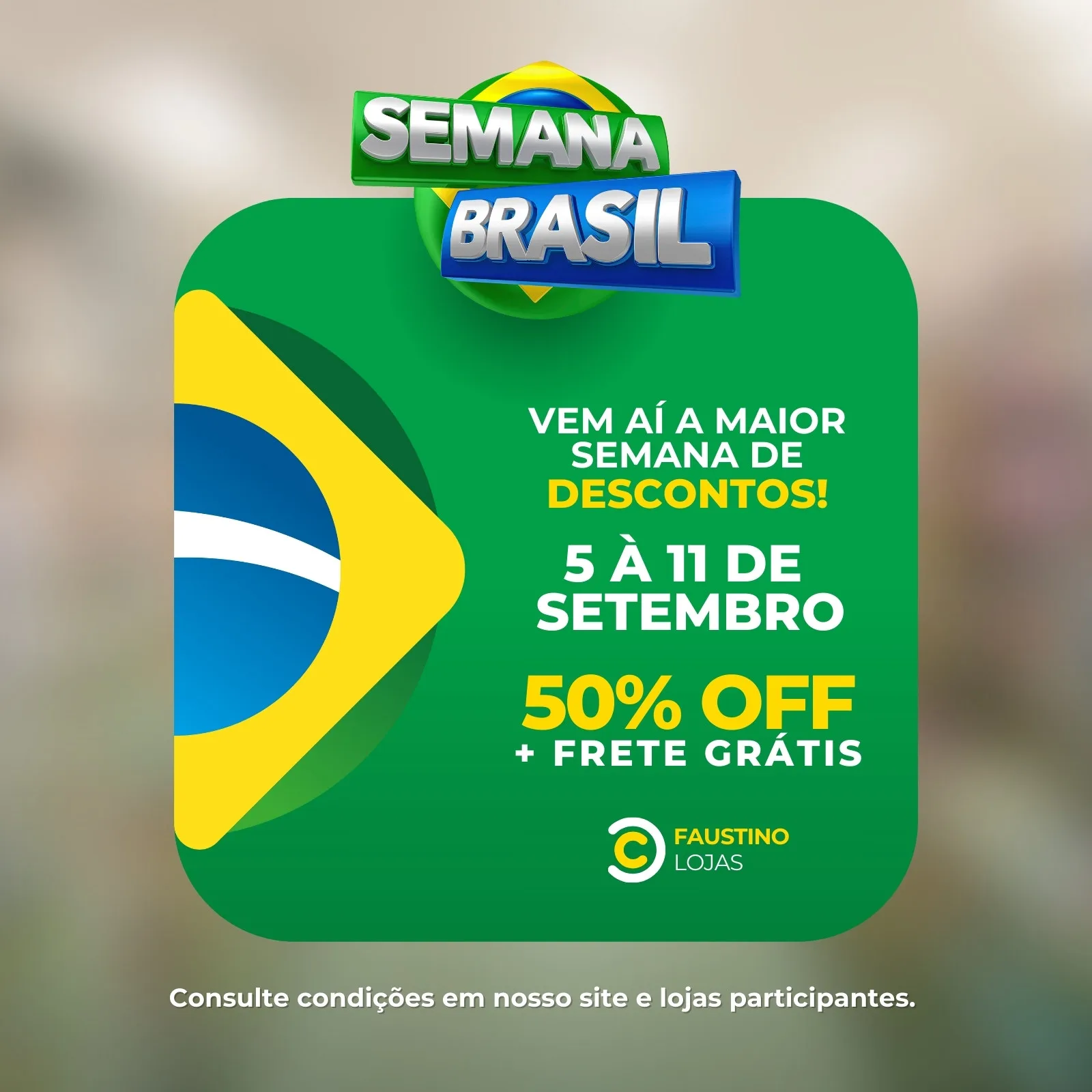 Template de post para Instagram com tema Semana Brasil. Fundo verde com a bandeira do Brasil estilizada. Texto em destaque: 'Vem aí a maior Semana de Descontos!', datas de 5 a 11 de Setembro, 50% OFF e Frete Grátis. Logo da Faustino Lojas. Cores verde, amarelo e azul.