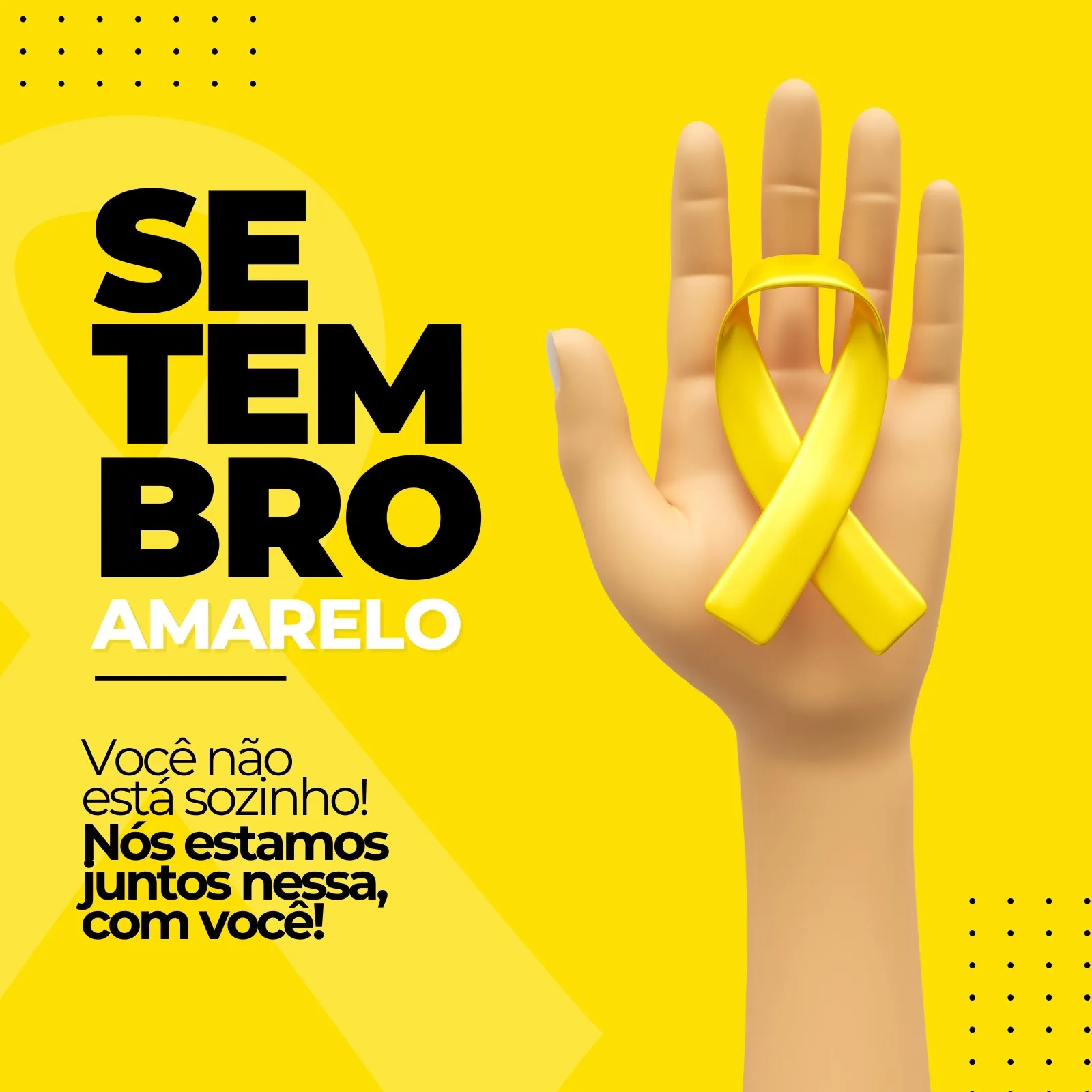 Template de post para redes sociais com fundo amarelo vibrante. Em destaque, a frase "Setembro Amarelo" em letras pretas e brancas, e uma mão segurando a fita amarela símbolo da campanha. O texto "Você não está sozinho! Nós estamos juntos nessa, com você!" reforça a mensagem de apoio e conscientização.