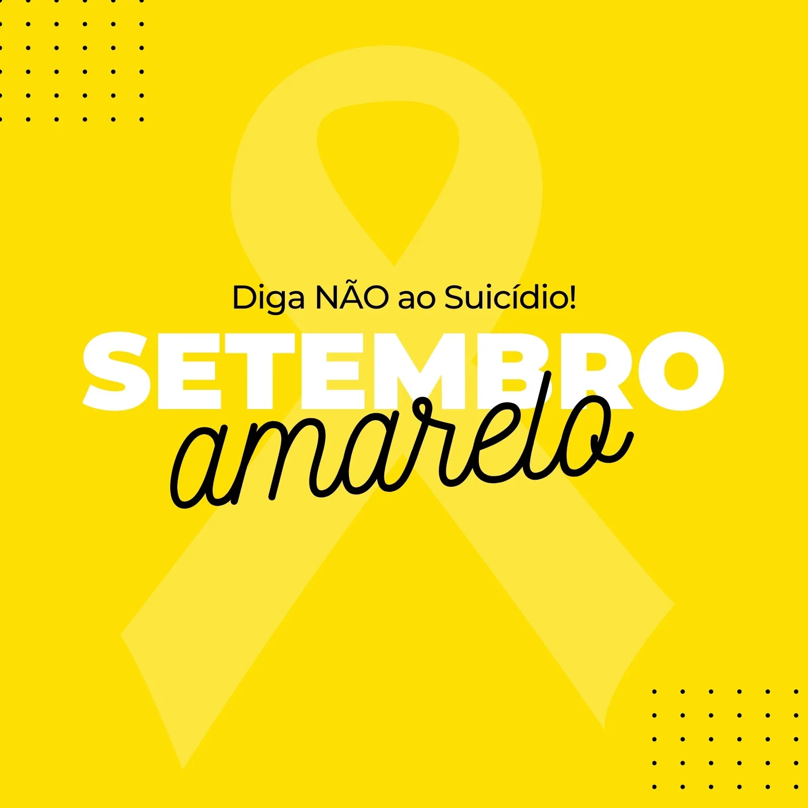 Template de post para Instagram e Facebook com fundo amarelo vibrante. No centro, um laço amarelo estilizado e a frase "Diga NÃO ao Suicídio!". Abaixo, o texto "SETEMBRO amarelo" em destaque. Pontos pretos decorativos nos cantos.