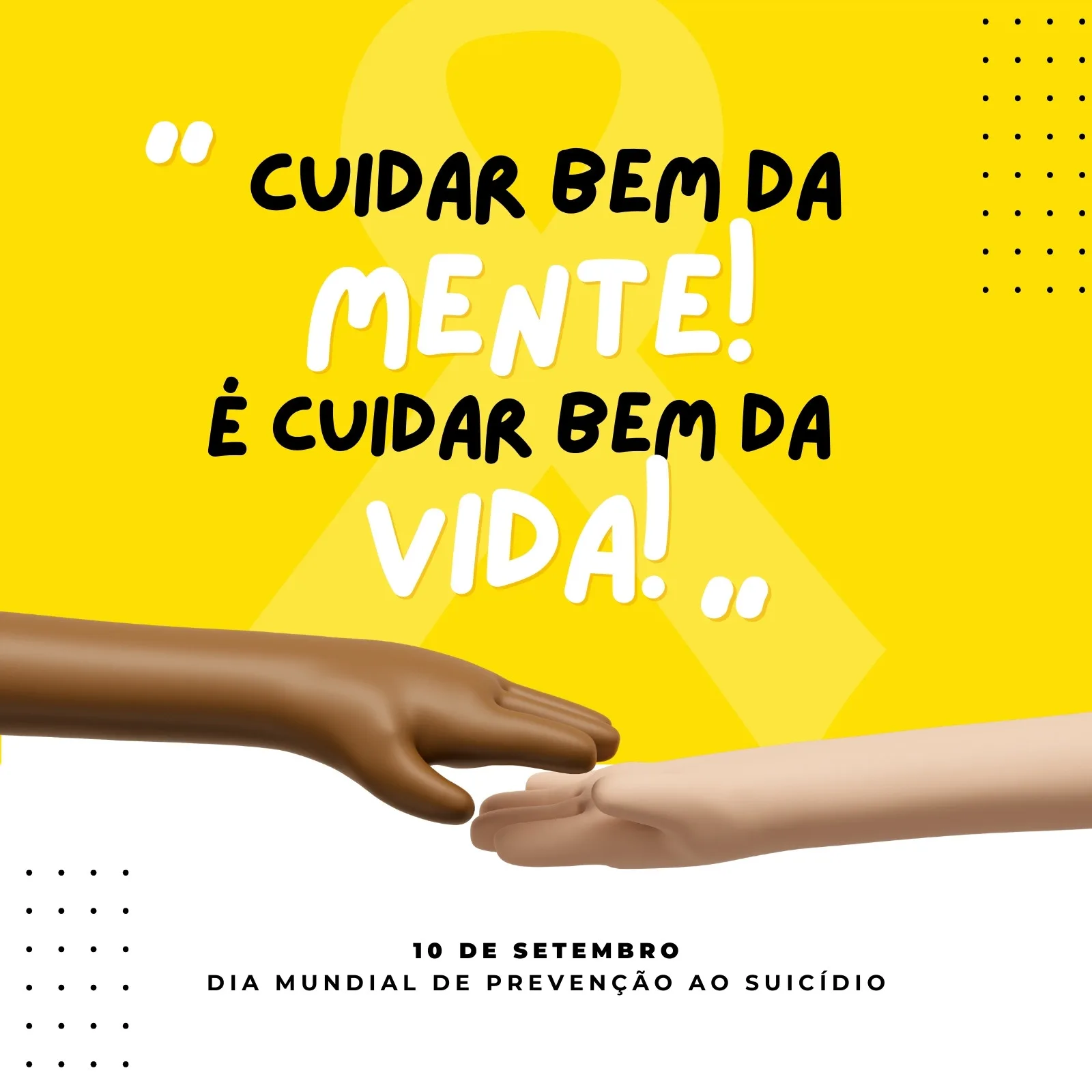 Post de Instagram com fundo amarelo vibrante e a frase 'Cuidar bem da mente é cuidar bem da vida!' em destaque. Duas mãos, uma escura e outra clara, se aproximam em um gesto de apoio. Abaixo, informa sobre o Dia Mundial de Prevenção ao Suicídio em 10 de setembro.