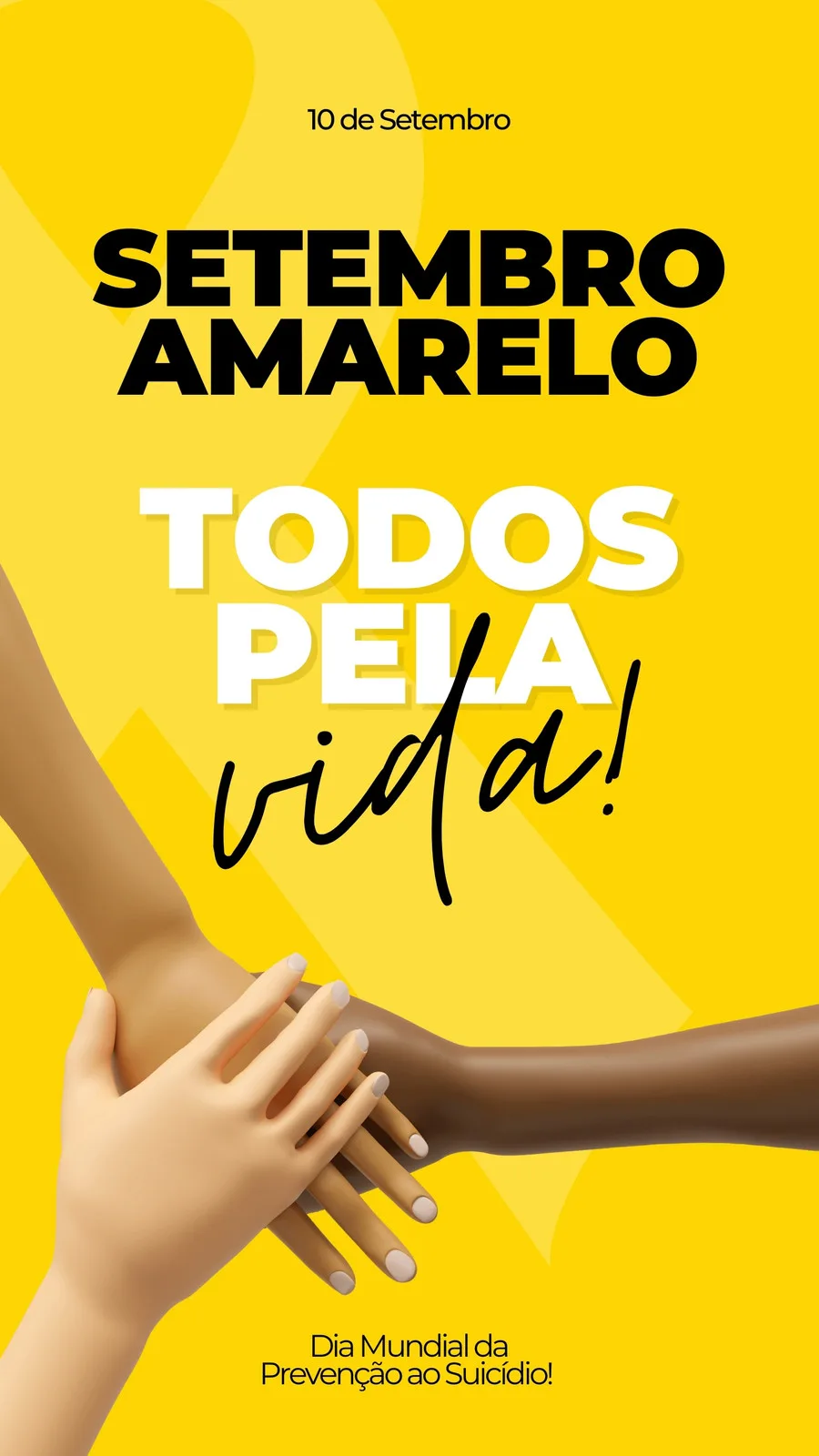Template de Story para Instagram com fundo amarelo vibrante. Destaca o texto "Setembro Amarelo Todos pela Vida" em fontes grandes e contrastantes. Abaixo, mãos de diferentes tons de pele se unem em apoio, simbolizando a união pela vida e a prevenção ao suicídio.