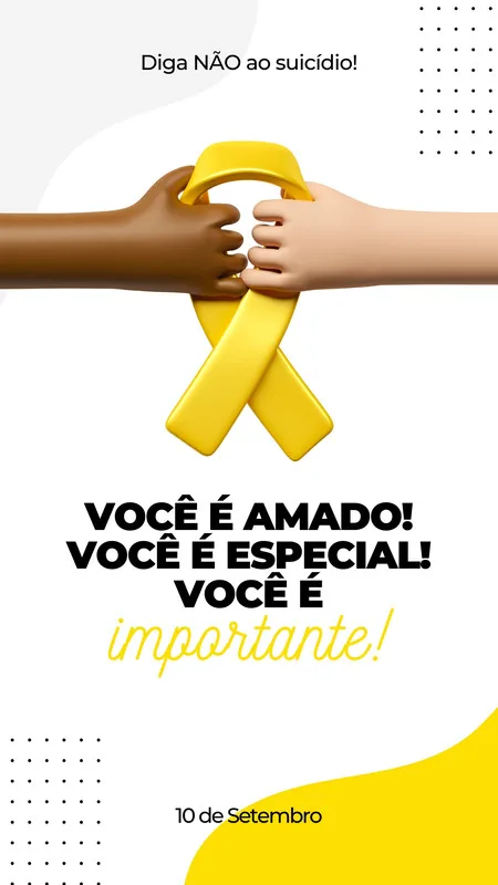 Template de Story para Instagram com fundo branco e detalhes em preto e amarelo. Duas mãos de tons de pele diferentes seguram uma fita amarela, símbolo do Setembro Amarelo. O texto principal diz "Você é amado! Você é especial! Você é importante!". Abaixo, "10 de Setembro".