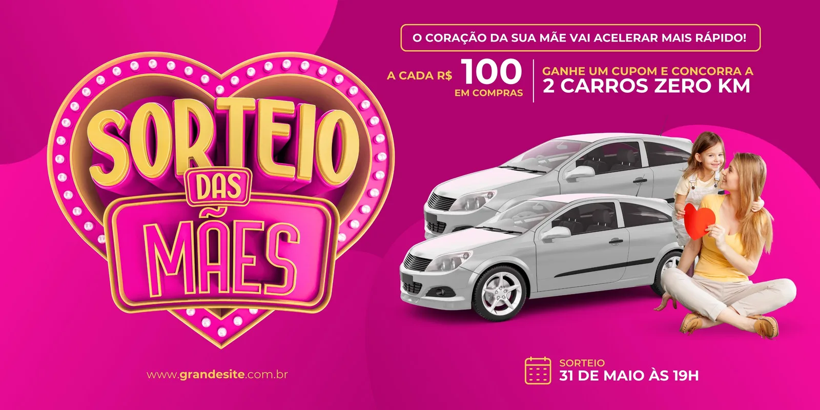 Banner horizontal vibrante em tons de rosa para um sorteio de Dia das Mães, destacando o título "Sorteio das Mães" em 3D. Ao lado, uma mãe e filha admiram dois carros zero km, com a promoção "A cada R$ 100 em compras, ganhe um cupom e concorra a 2 carros".
