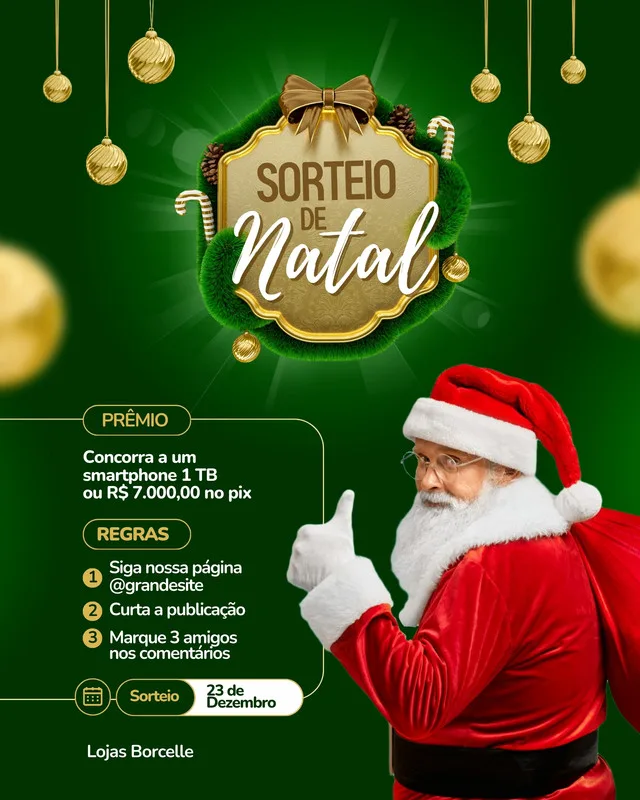 Template de sorteio de Natal com tema verde e dourado. Apresenta o Papai Noel sorrindo e dando um joinha, com detalhes de enfeites natalinos. Inclui informações sobre o prêmio (smartphone ou R$7.000,00) e regras de participação.