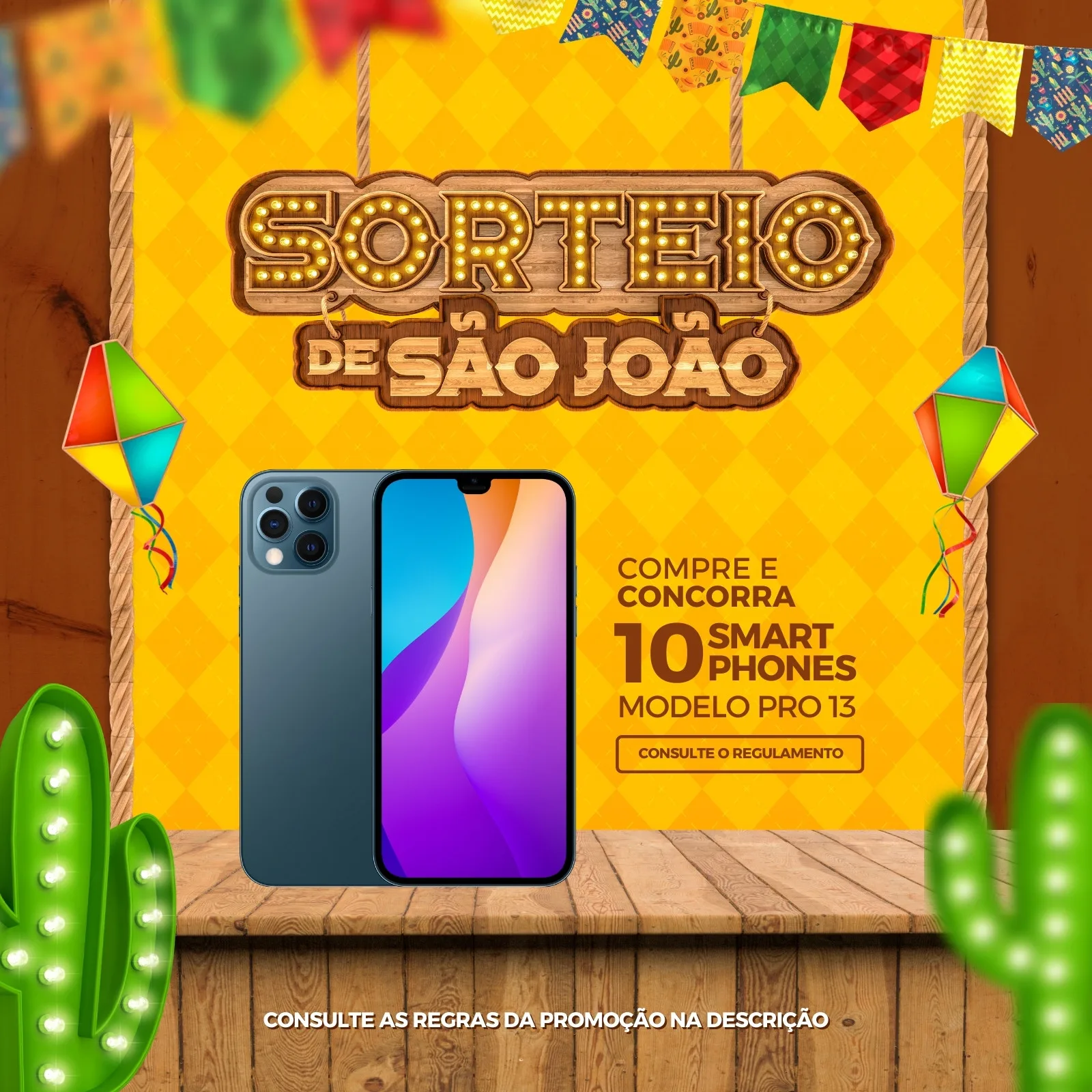 Template de post para Instagram e Facebook com tema de São João, anunciando um sorteio de 10 smartphones. O design inclui elementos juninos como bandeirinhas, balões e cactos luminosos, com um smartphone em destaque sobre um fundo xadrez amarelo.