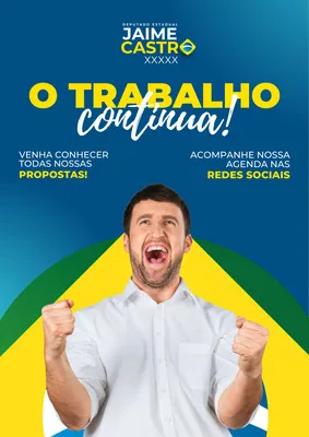 Um homem com camisa branca, punhos cerrados e expressão de comemoração, em frente a um fundo com as cores da bandeira do Brasil (azul, amarelo e verde). O texto principal "O Trabalho Continua!" em destaque, com chamadas para conhecer propostas e acompanhar redes sociais.