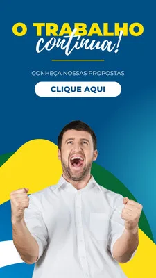 Template de Story para Instagram com fundo azul, amarelo e verde, exibindo a frase 'O Trabalho Continua!' e um homem comemorando. Destinado a campanhas políticas e eleições.
