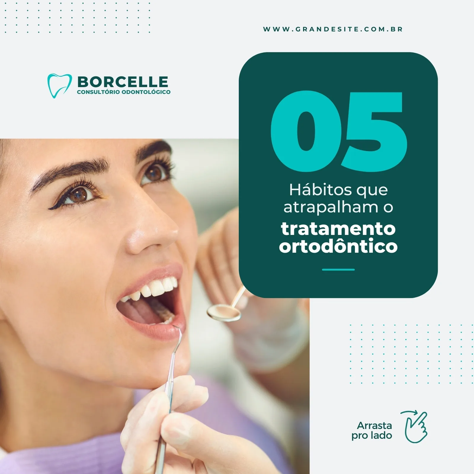 Close-up de uma mulher sorrindo com aparelho ortodôntico, enquanto um dentista examina seus dentes com instrumentos. O post destaca "05 Hábitos que Atrapalham o Tratamento Ortodôntico" em um fundo verde, com o logo "Borchelle Consultório Odontológico".